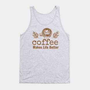 Coffee makes life better III Tank Top